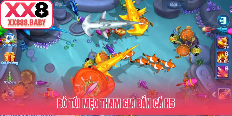 Bỏ túi mẹo tham gia bắn cá H5
