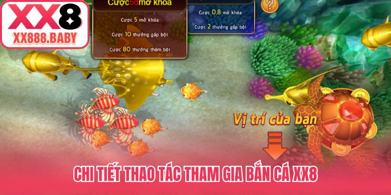 Chi tiết thao tác tham gia bắn cá XX8