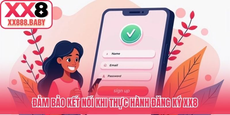 Đảm bảo kết nối khi thực hành đăng ký XX8