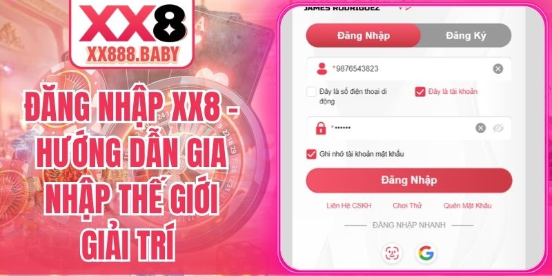 Đăng Nhập XX8 – Hướng Dẫn Gia Nhập Thế Giới Giải Trí