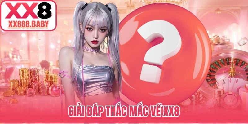 Giải đáp thắc mắc về XX8