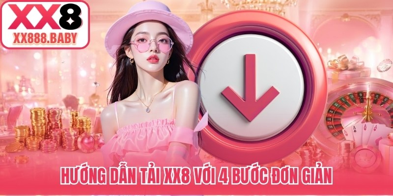 Hướng dẫn tải XX8 với 4 bước đơn giản