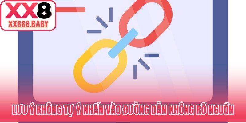 Lưu ý không tự ý nhấn vào đường dẫn không rõ nguồn