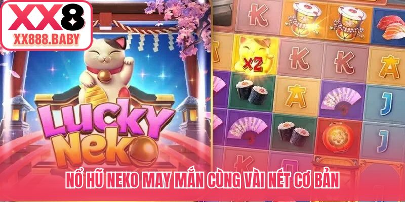 Nổ hũ Neko May Mắn cùng vài nét cơ bản