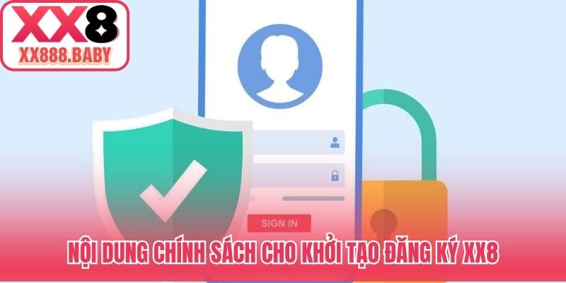 Nội dung chính sách cho khởi tạo đăng ký XX8