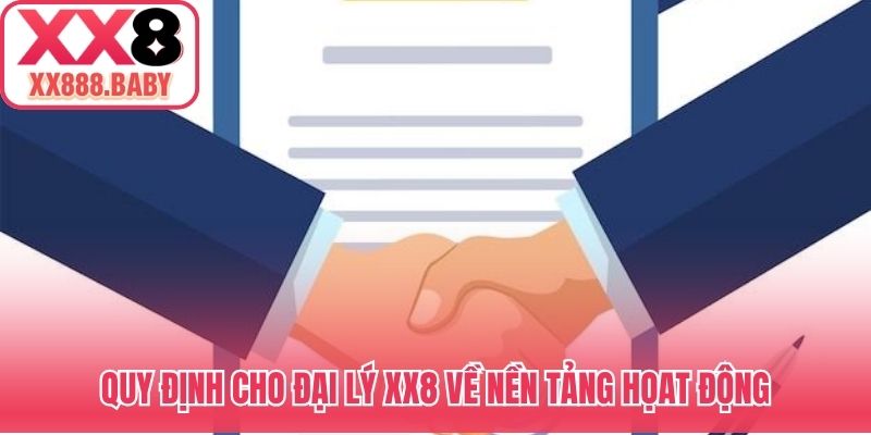Quy định cho đại lý XX8 về nền tảng họat động