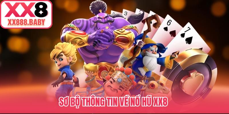 Sơ bộ thông tin về nổ hũ XX8 