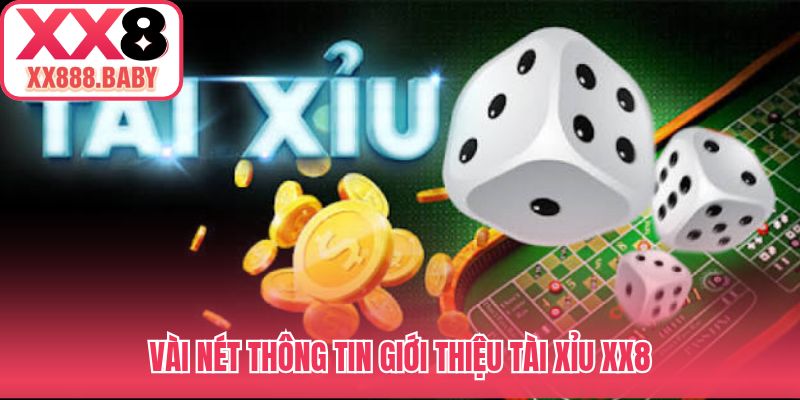 Vài nét thông tin giới thiệu tài xỉu XX8