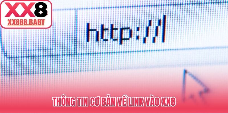 Thông tin cơ bản về link vào XX8