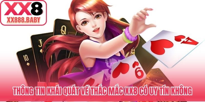 Thông tin khái quát về thắc mắc XX8 có uy tín không