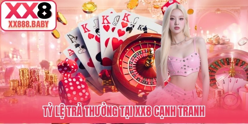 Tỷ lệ trả thưởng tại XX8 cạnh tranh